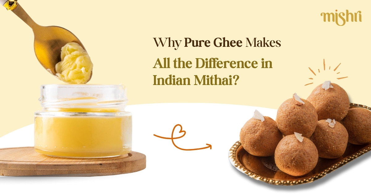 Why Pure Ghee Makes All the Difference in Indian Mithai